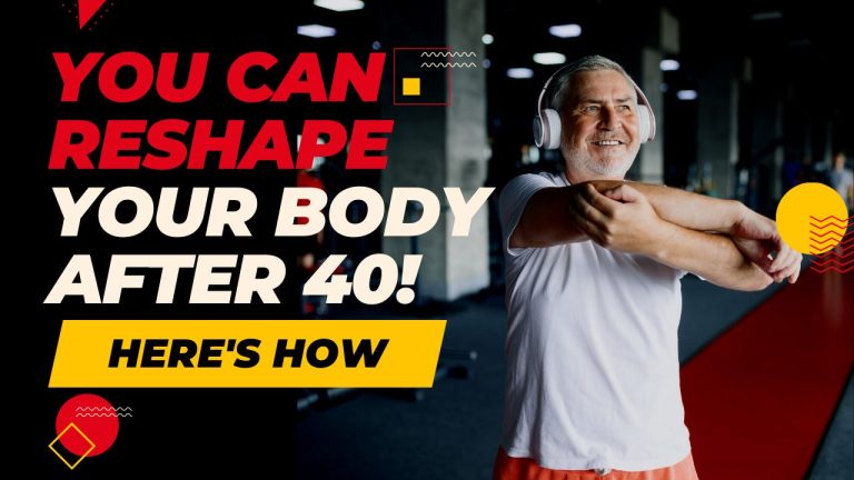 You CAN reshape your body after 40! Here’s How